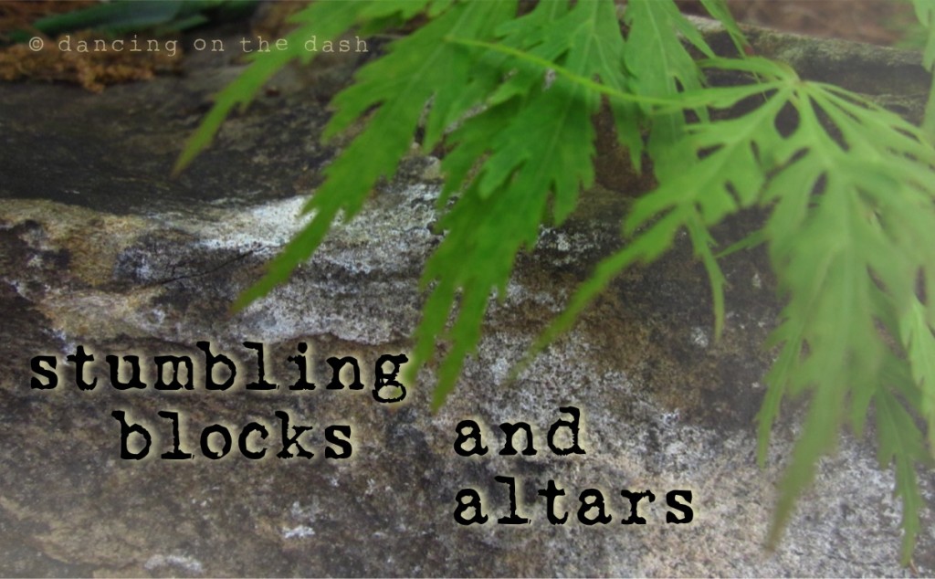 Stumbling blocks and altars